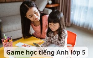 Game học tiếng Anh lớp 5