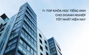 top khóa học tiếng anh cho doanh nghiệp