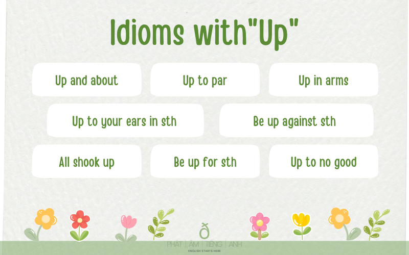Một số Idioms chứa từ "Up" bạn nên biết
