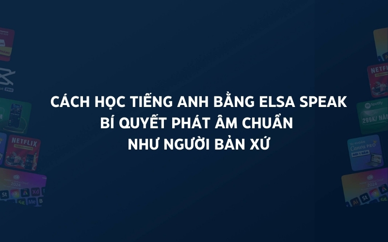 cách học tiếng anh bằng elsa speak
