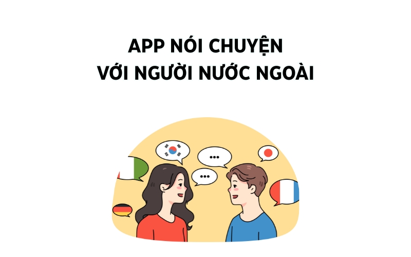 app nói chuyện với người nước ngoài